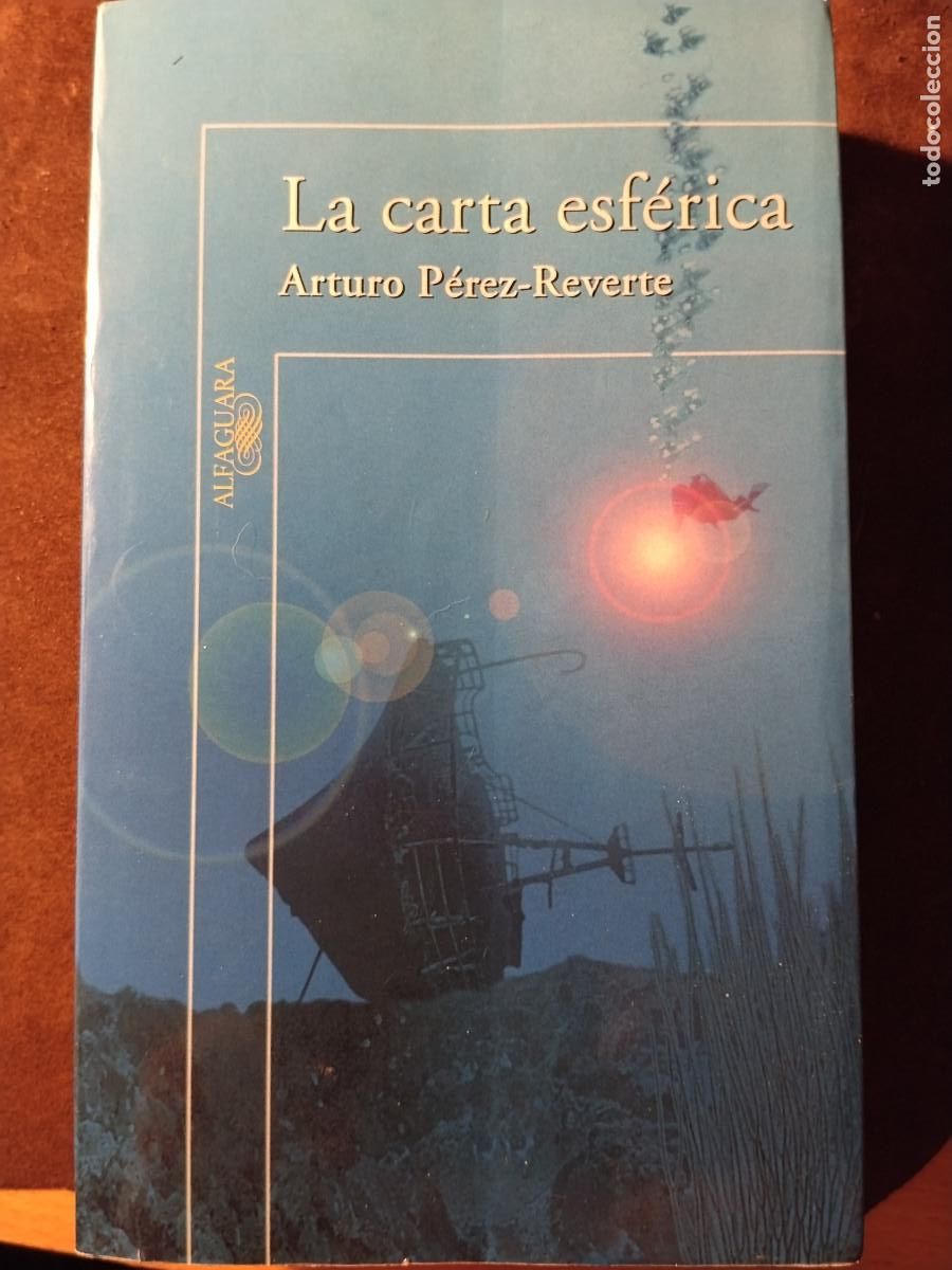 Libros de segunda mano: La carta esf&eacute;rica &ndash; Arturo P&eacute;rez‑Reverte &ndash; Alfaguara