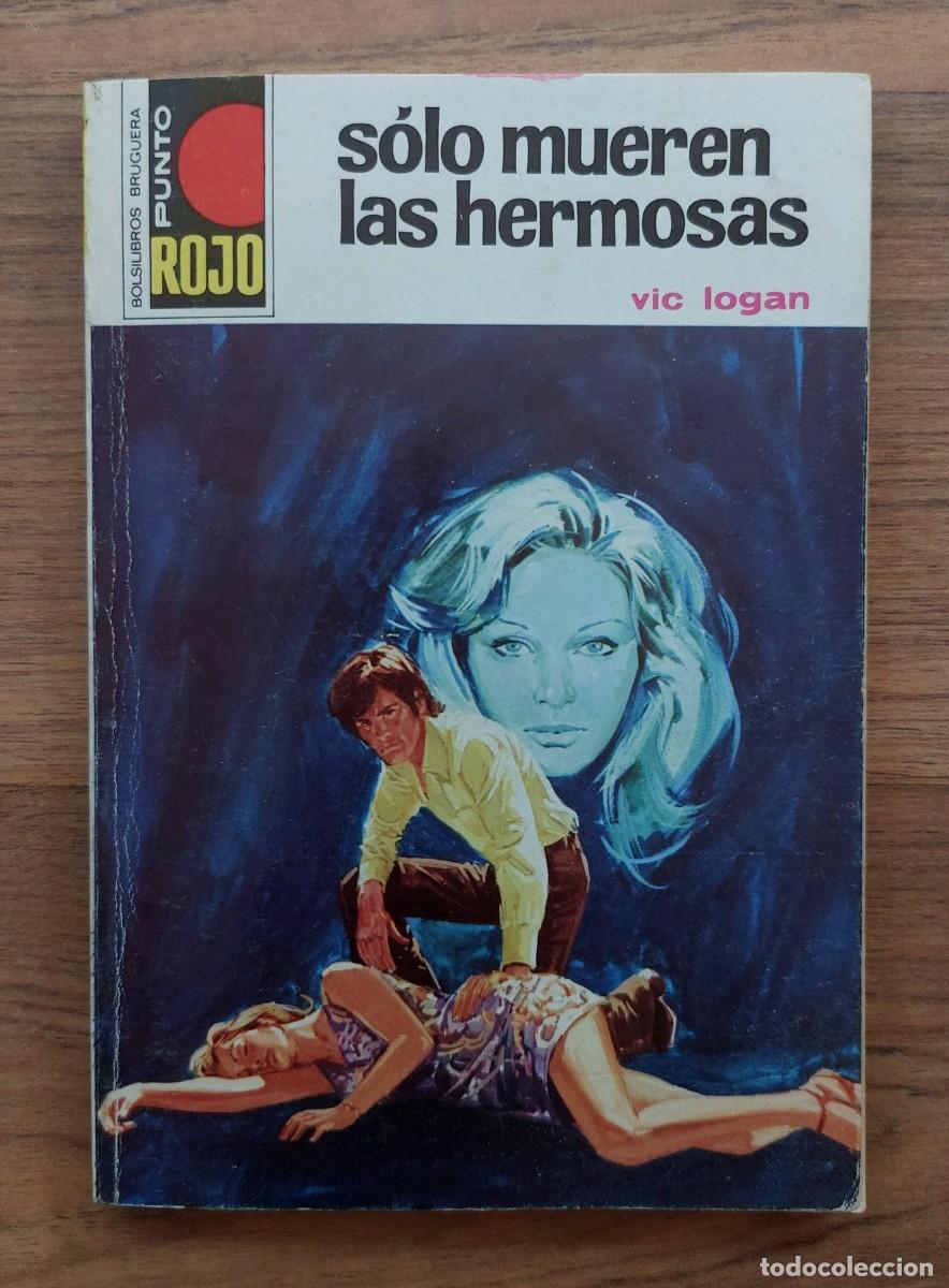 Libros de segunda mano: PUNTO ROJO BRUGUERA N&ordm; 759-SOLO MUEREN LAS HERMOSAS (VIC LOGAN) NOVELAS-BOLSILIBROS-PULP