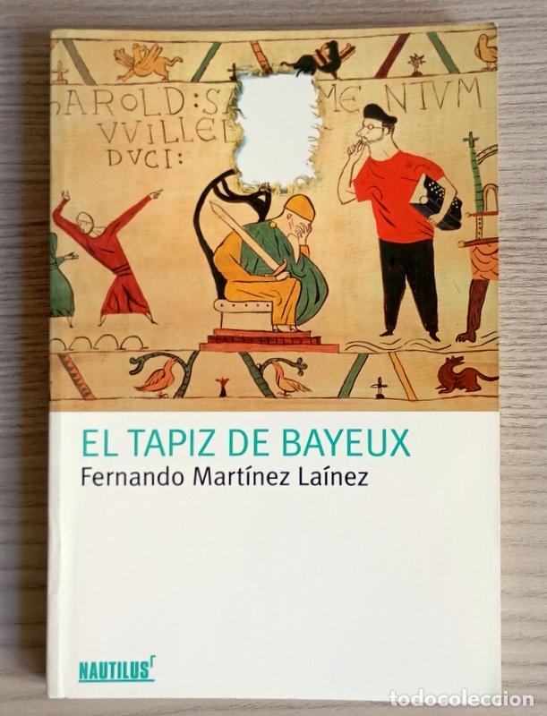 Libros de segunda mano: EL TAPIZ DE BAYEUX - FERNANDO MARTINEZ LAINEZ