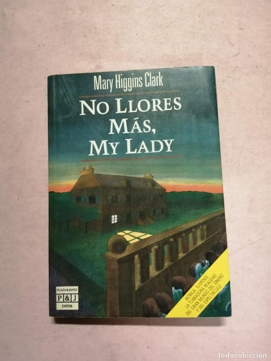 Libros de segunda mano: NO LLORES MAS MY LADY (MARY HIGGINS CLARK)