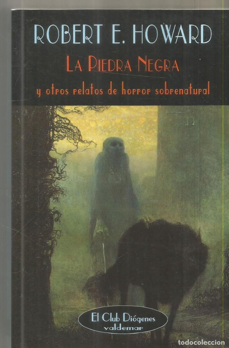 Libros de segunda mano: ROBERT E. HOWARD. LA PIEDRA NEGRA Y OTROS RELATOS DE HORROR SOBRENATURAL. VALDEMAR EL CLUB DIOGENES