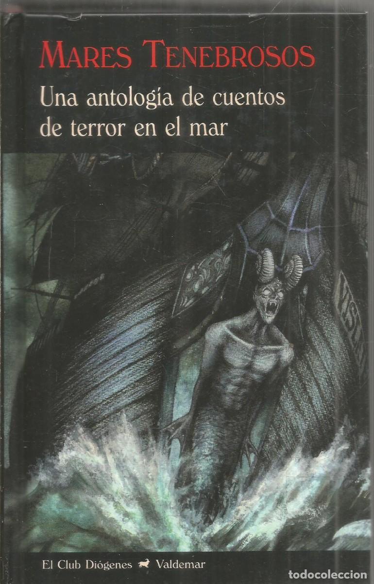 Libros de segunda mano: MARS TENEBROSOS. UNA ANTOLOGIA DE CUENTOS DE TERROR EN EL MAR. AA.VV. VALDEMAR EL CLUB DIOGENES
