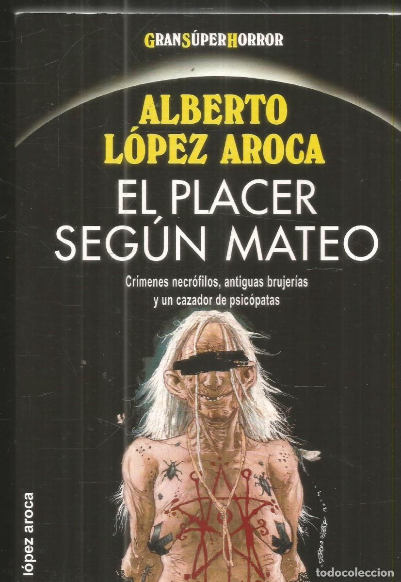 Libros de segunda mano: ALBERTO LOPEZ AROCA. EL PLACER SEGUN MATEO. MARTINEZ ROCA GRANSUPERHORROR