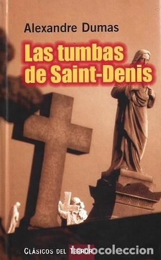 Libros de segunda mano: LAS TUMBAS DE SAINT DENIS. ALEXANDRE DUMAS. R.B.A. CL&Aacute;SICOS DEL TERROR.