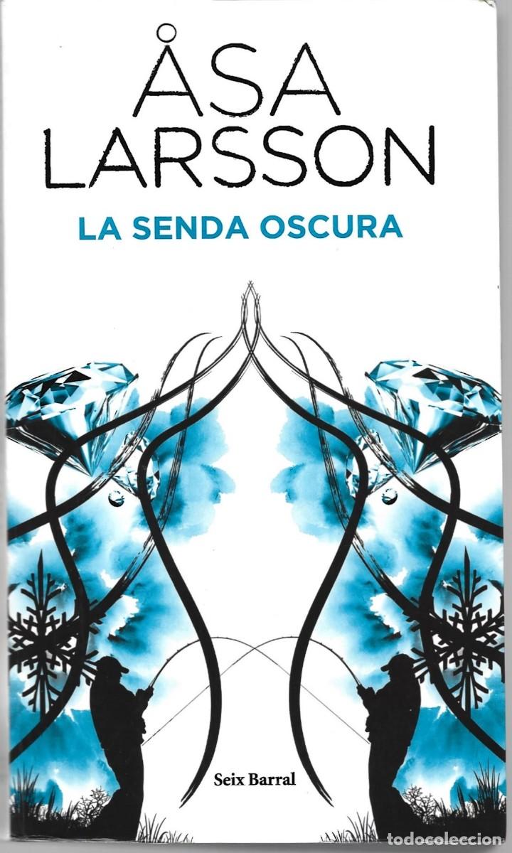 Libros de segunda mano: Asa LARSSON : La senda oscura. (Traducci&oacute;n de Mayte Gim&eacute;nez y Pontus S&aacute;nchez. Ed. Seix Barral, 2011)