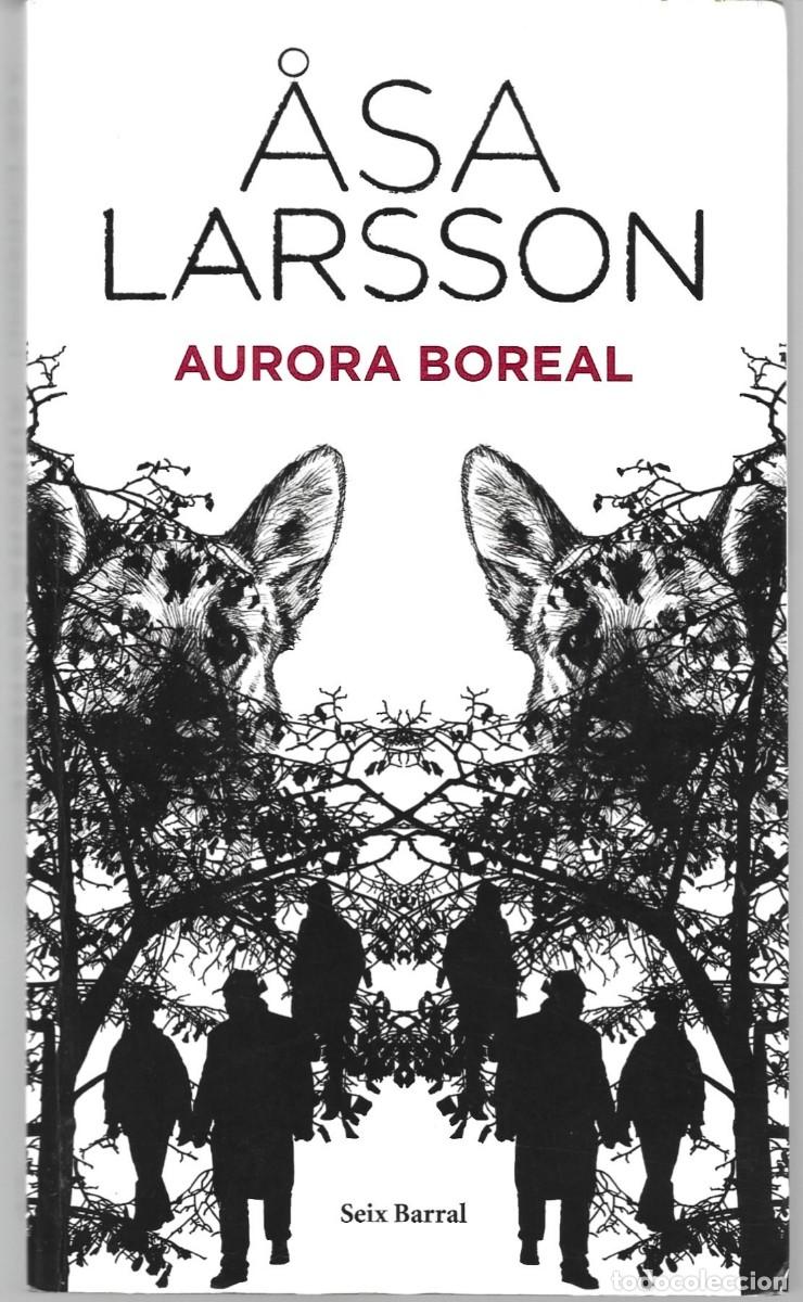 Libros de segunda mano: Asa LARSSON : Aurora boreal. (Traducci&oacute;n de Mayte Gim&eacute;nez y Pontus S&aacute;nchez. Ed. Seix Barral, 2010)