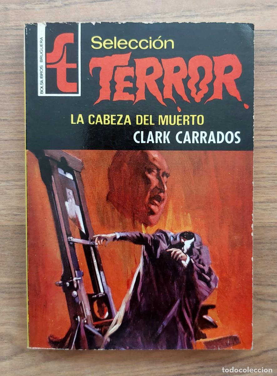 Libros de segunda mano: SELECCION TERROR BRUGUERA N&ordm; 11-LA CABEZA DEL MUERTO (CLARK CARRADOS) NOVELAS-BOLSILIBROS-PULP