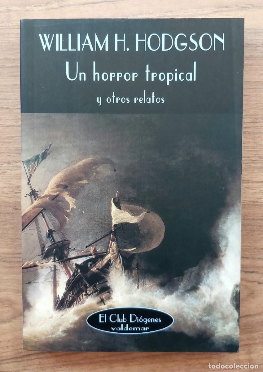 Libros de segunda mano: VALDEMAR (EL CLUB DIOGENES) N&ordm; 118 UN HORROR TROPICAL Y OTROS RELATOS POR WILLIAM H.HODGSON