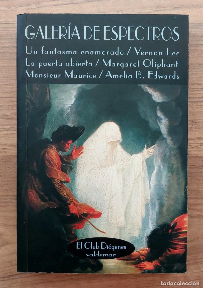 Libros de segunda mano: VALDEMAR (EL CLUB DIOGENES) N&ordm; 21 GALERIA DE ESPECTROS POR VERNON LEE-MARGARET OLIPHANT-AMELIA B.EDW