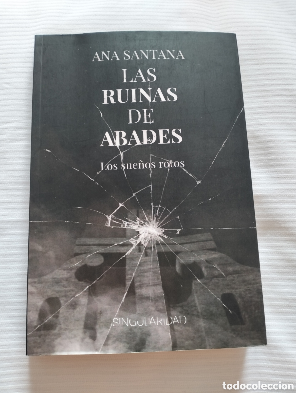 Libros de segunda mano: Ana Santana - Las ruinas de abades - los sue&ntilde;os rotos - singularidad 2025