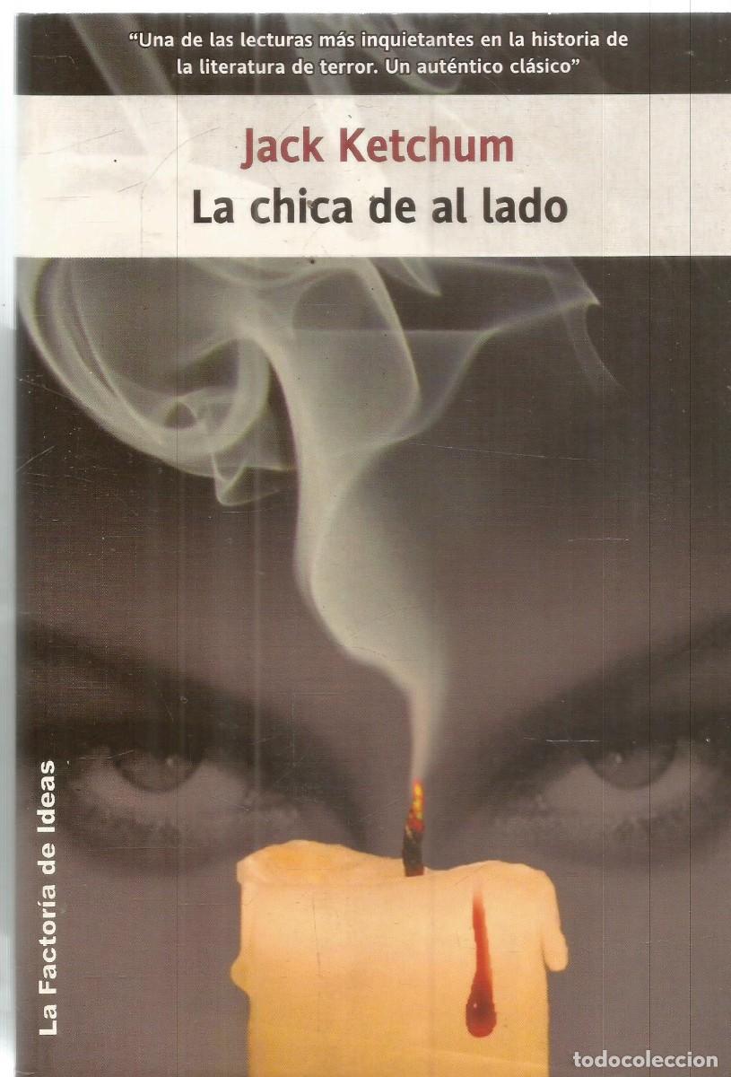 Libros de segunda mano: JACK KETCHUM. LA CHICA DE AL LADO. LA FACTORIA DE IDEAS. PRIMERA EDICION