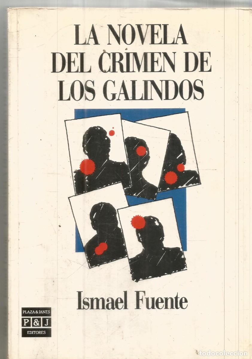 Libros de segunda mano: ISMAEL FUENTE. LA NOVELA DEL CRIMEN DE LOS GALINDOS. PLAZA & JANES. PRIMERA EDICION