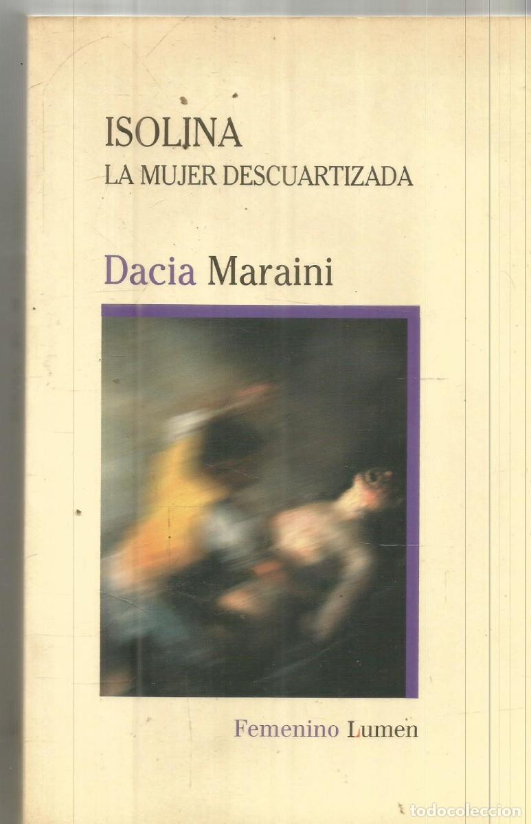 Libros de segunda mano: DACIA MARAINI. ISOLINA LA MUJER DESCUARTIZADA. LUMEN. PRIMERA EDICION