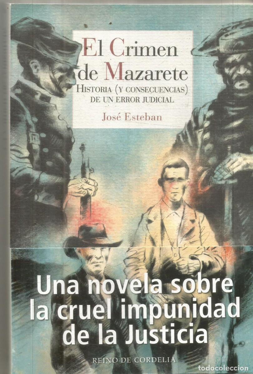 Libros de segunda mano: JOSE ESTEBAN. EL CRIMEN DE MAZARETE. HISTORIA (Y CONSECUENCIAS) DE UN ERROR JUDICIAL. REINO DE CORDE