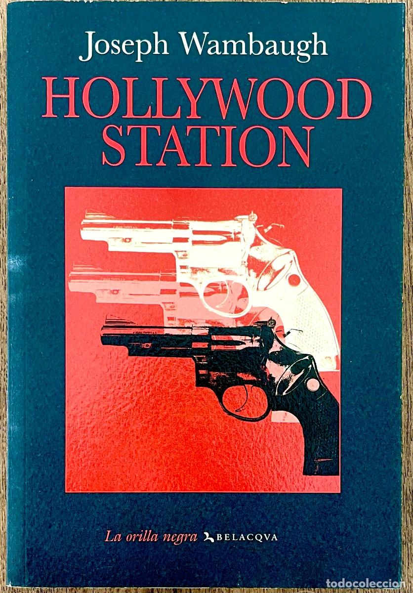 Libros de segunda mano: HOLLYWOOD STATION. Joseph Wambaugh. EDITORIAL BELACQUA. SERIE NOIR LA ORILLA NEGRA.