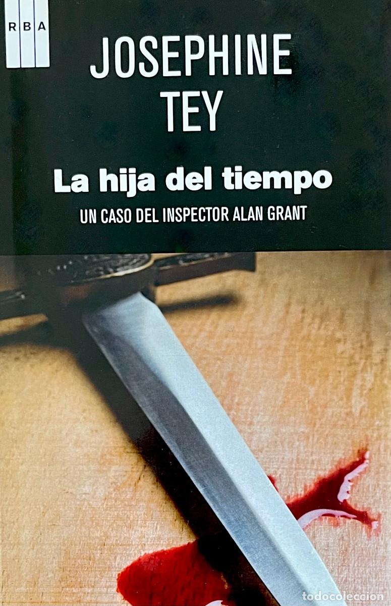Libros de segunda mano: LA HIJA DEL TIEMPO. Josephine Tey. 1&ordf; EDICI&Oacute;N EN CASTELLANO. 2012. RBA SERIE NEGRA.