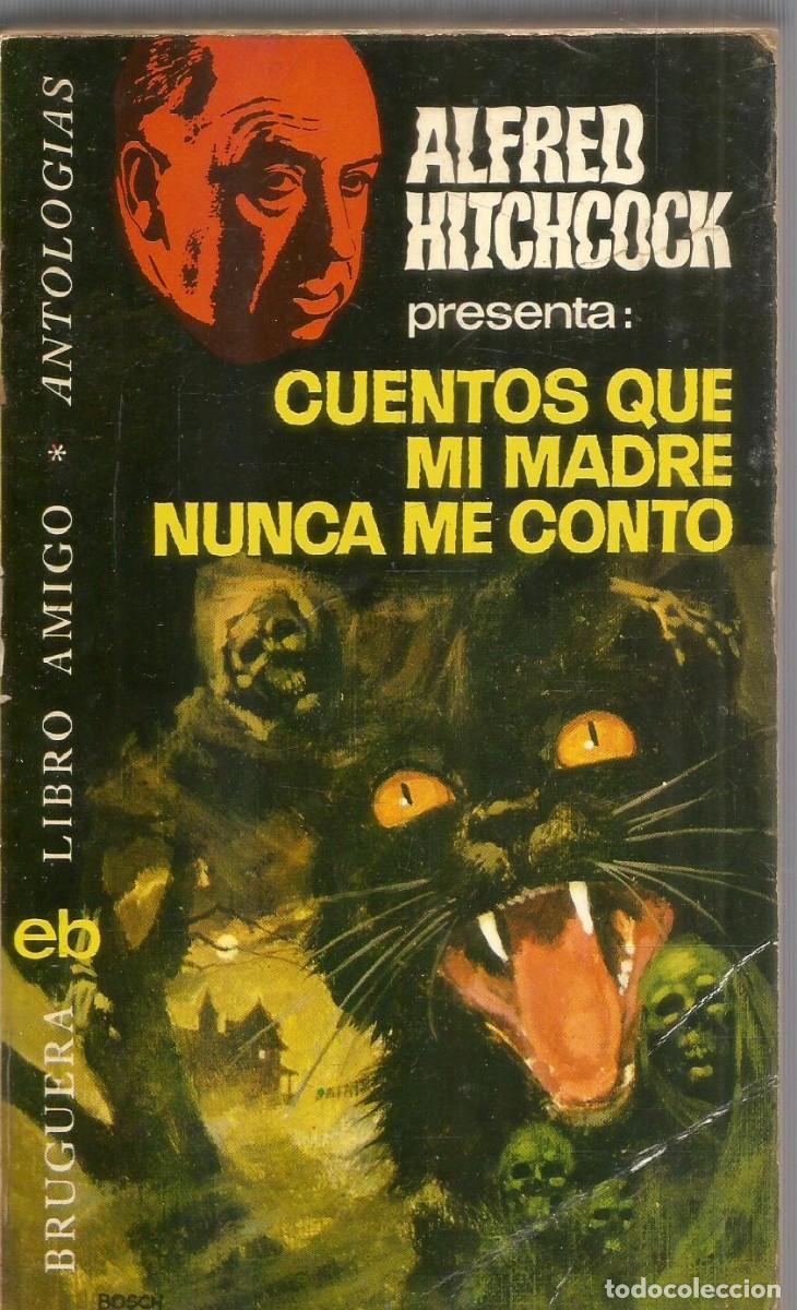 Libros de segunda mano: ALFRED HITCHCOCK. CUENTOS QUE MI MADRE NUNCA ME CONTO. BRUGUERA