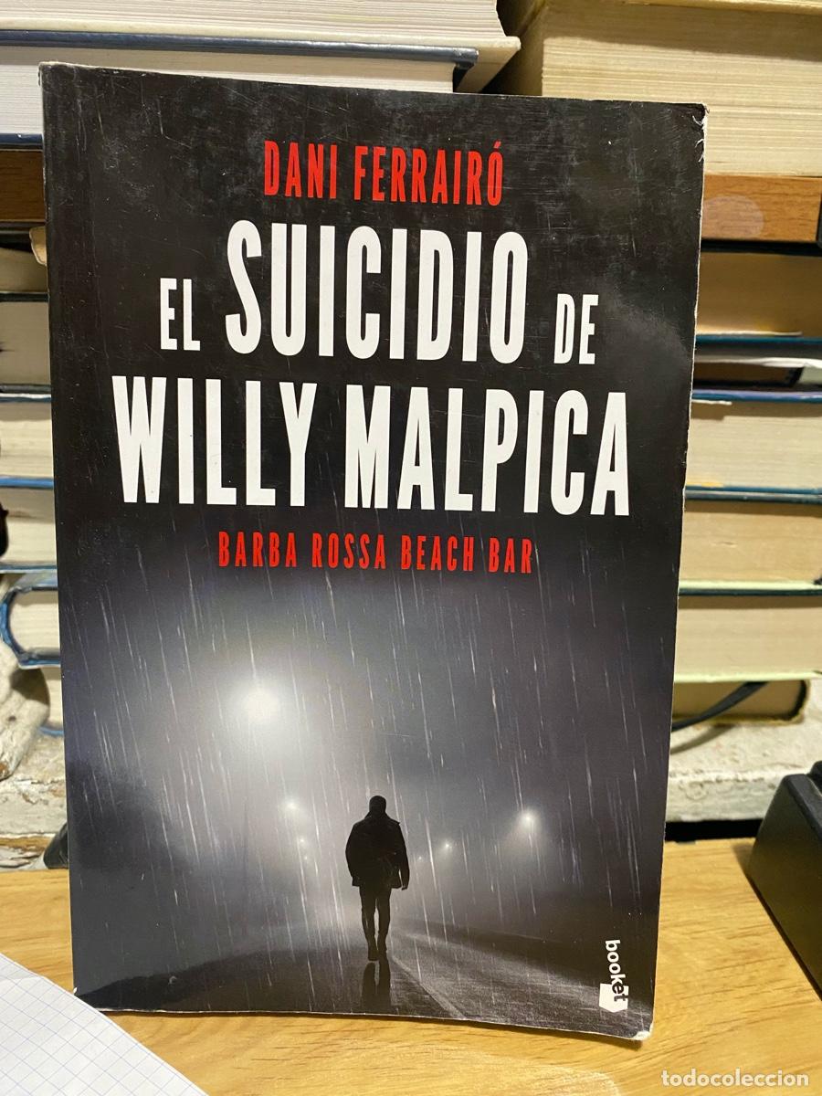 Libros de segunda mano: EL SUICIDIO DE WILLY MALPICA, DANI FERRAIRO, EDT. BOOKET