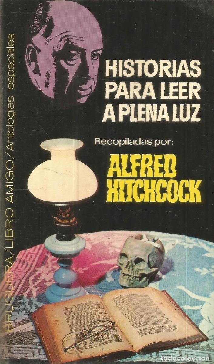 Libros de segunda mano: ALFRED HITCHCOCK. HISTORIAS PARA LEER A PLENA LUZ. BRUGUERA