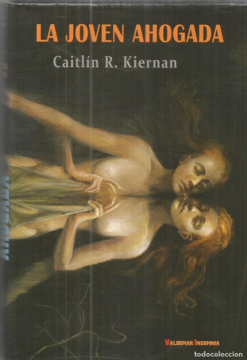 Libros de segunda mano: CAITLIN R. KIERNAN. LA JOVEN AHOGADA. VALDEMAR INSOMNIA. PRIMERA EDICION