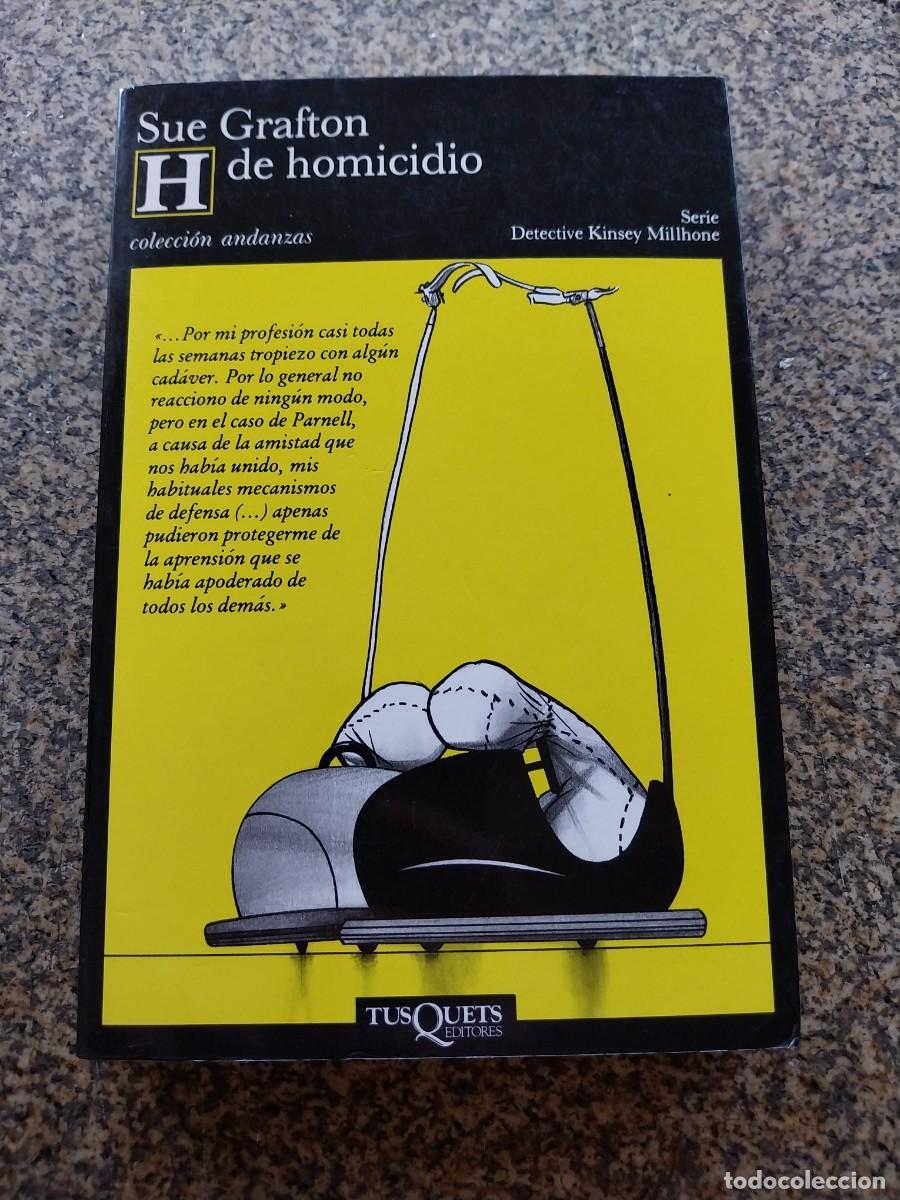 Libros de segunda mano: -- DETECTIVE KINSEY - H DE HOMICIDIO -- SUE GRAFTON -- TUSQUETS --