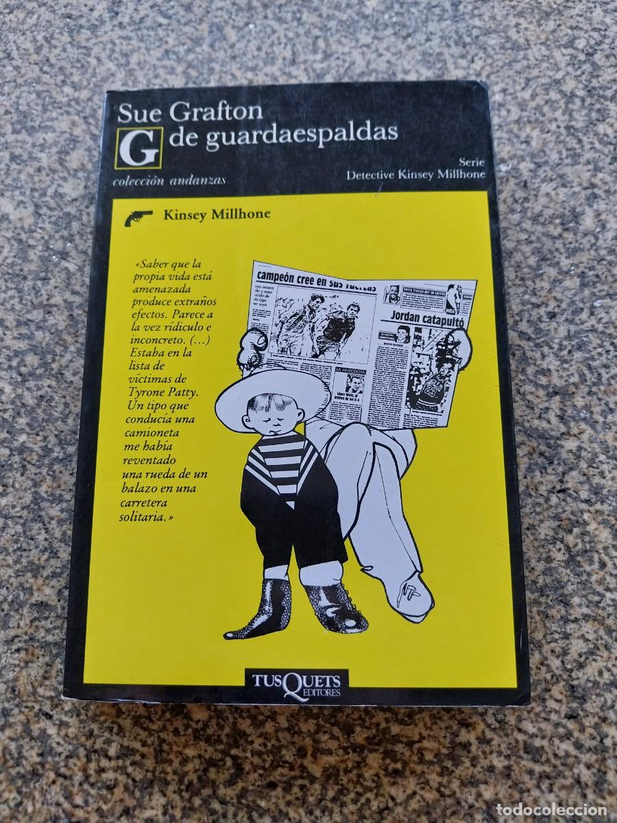 Libros de segunda mano: DETECTIVE KINSEY -- G DE GUARDAESPALDAS -- SUE GRAFTON -- TUSQUETS --
