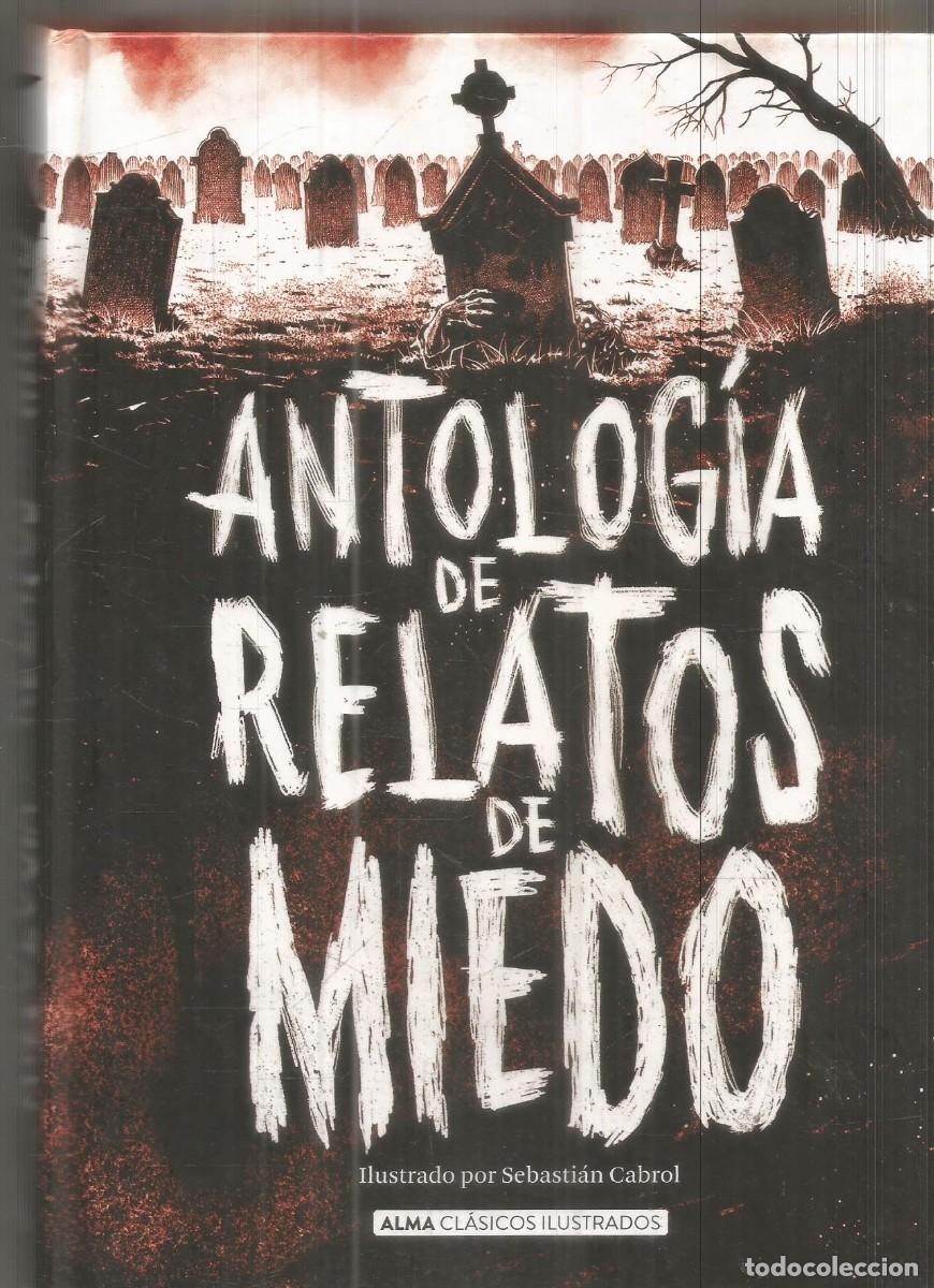 Libros de segunda mano: ANTOLOGIA DE RELATOS DE MIEDO. ALMA CLASICOS ILUSTRADOS. AA.VV. PRIMERA EDICION