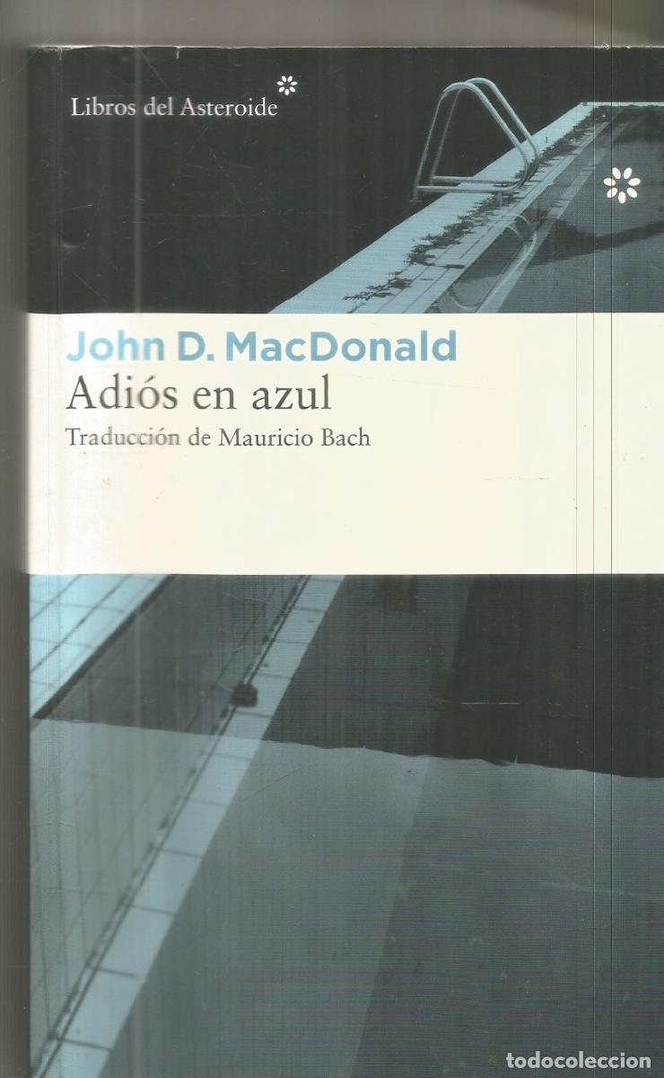 Libros de segunda mano: JOHN D. MacDONALD. ADIOS EN AZUL. LIBROS DEL ASTEROIDE. PRIMERA EDICION