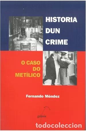 Libros de segunda mano: Historia Dun Crime. o Caso Do Met&aacute;lico - Fernando M&eacute;ndez - Editorial Galaxia - Continental, Xornalis