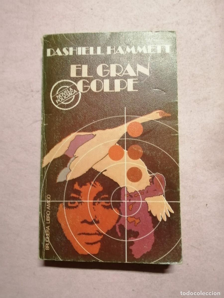 Libros de segunda mano: EL GRAN GOLPE (DASHIELL HAMMETT)