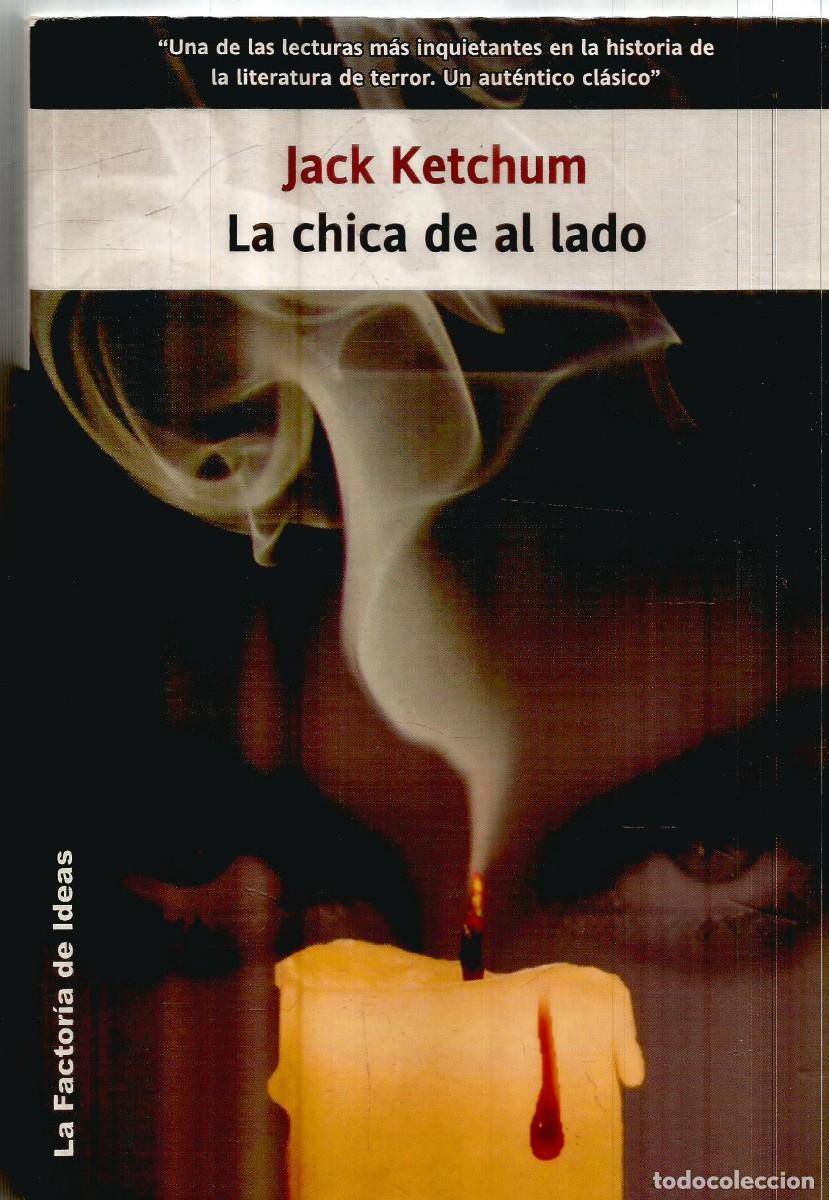Libros de segunda mano: JACK KETCHUM. LA CHICA DE AL LADO. LA FACTORIA DE IDEAS. PRIMERA EDICION