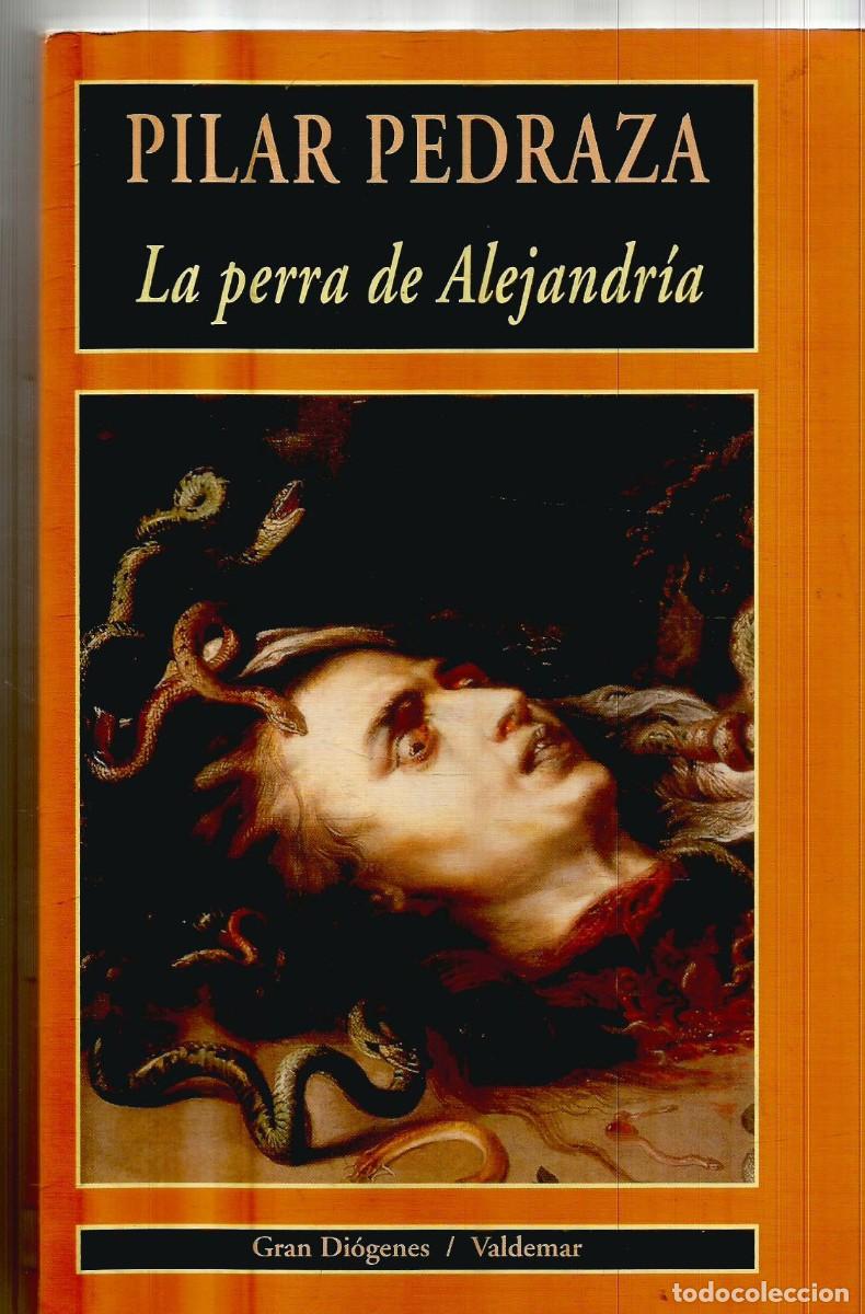 Libros de segunda mano: PILAR PEDRAZA. LA PERRA DE ALEJANDRIA. VALDEMAR GRAN DIOGENES. PRIMERA EDICION