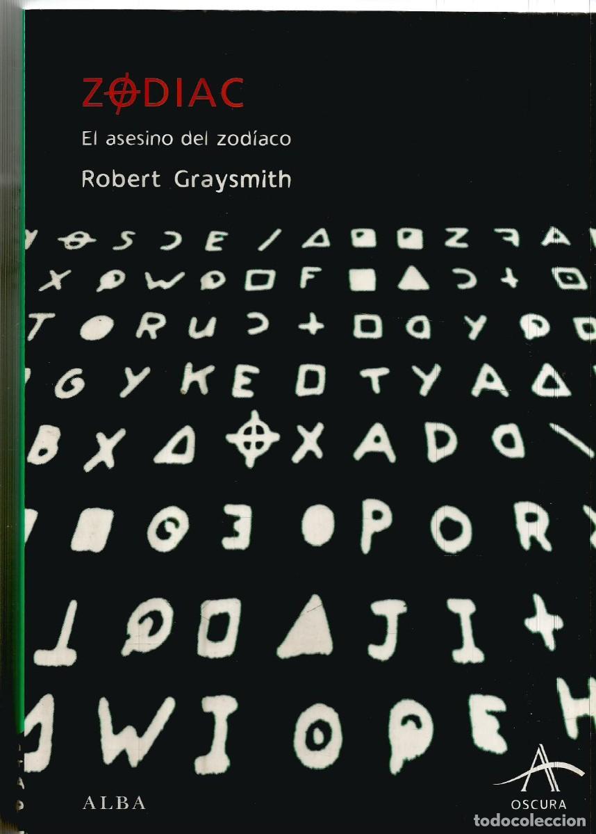 Libros de segunda mano: ROBERT GRAYSMITH. ZODIAC EL ASESINO DEL ZODIACO. ALBA OSCURA. ULTIMA UNIDAD DISPONIBLE.