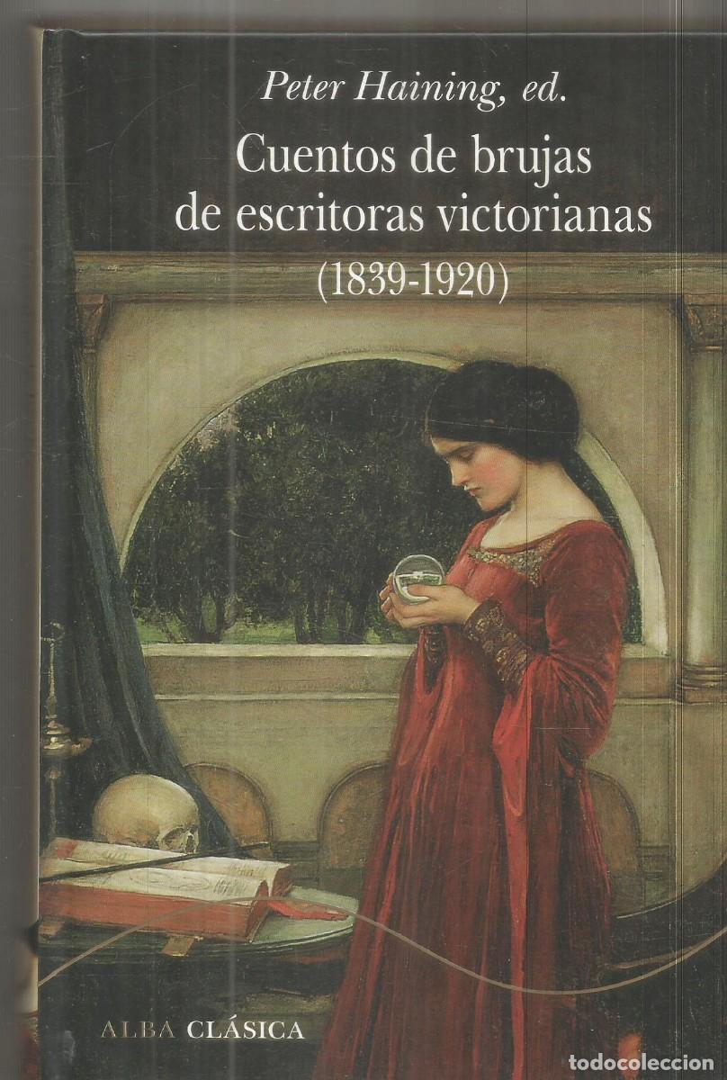 Libros de segunda mano: CUENTOS DE BRUJAS DE ESCRITORAS VICTORIANAS (1839-1920) PETER HAINING ED. ALBA