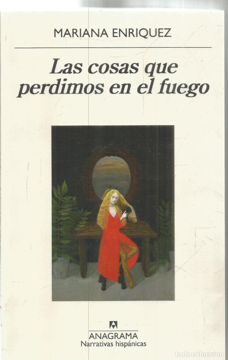 Libros de segunda mano: MARIANA ENRIQUEZ. LAS COSAS QUE PERDIMOS EN EL FUEGO. ANAGRAMA.