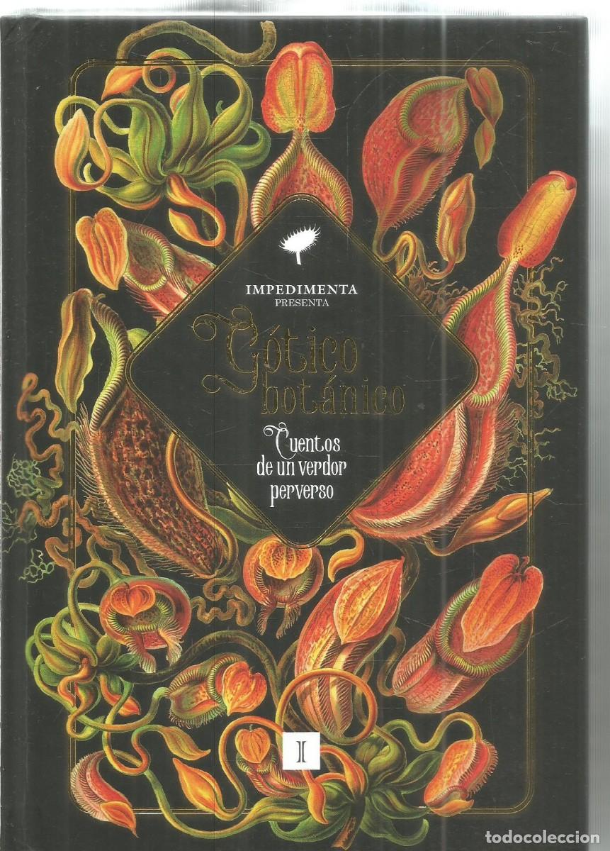 Libros de segunda mano: GOTICO BOTANICO. CUENTOS DE UN VERDOR PERVERSO. AA.VV.. IMPEDIMENTA. PRIMERA EDICION