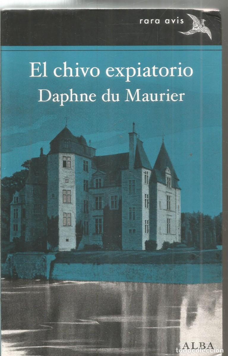 Libros de segunda mano: DAPHNE DU MAURIER. EL CHIVO EXPIATORIO. ALBA RARA AVIS. PRIMERA EDICION