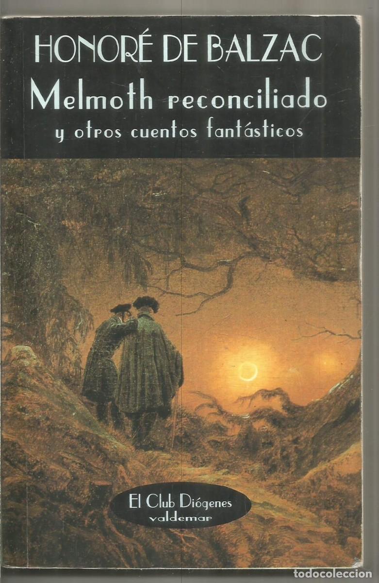 Libros de segunda mano: HONORE DE BALZAC. MELMOTH RECONCILIADO Y OTROS CUENTOS FANTASTICOS. VALDEMAR EL CLUB DIOGENES
