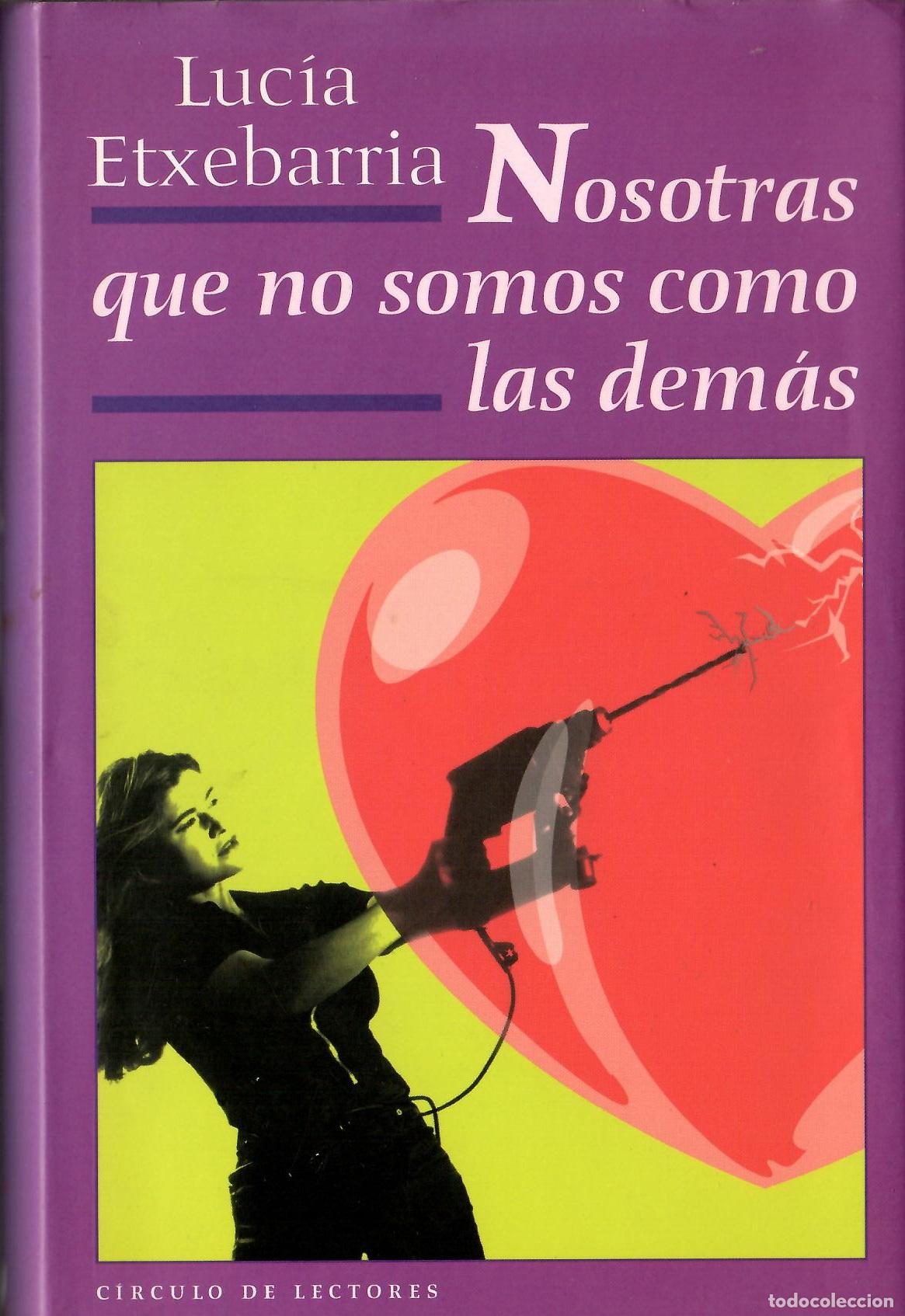 Libros de segunda mano: Nosotras que no somos como las demas - Lucia Etxebarria; Circulo de Lectores, tapa dura