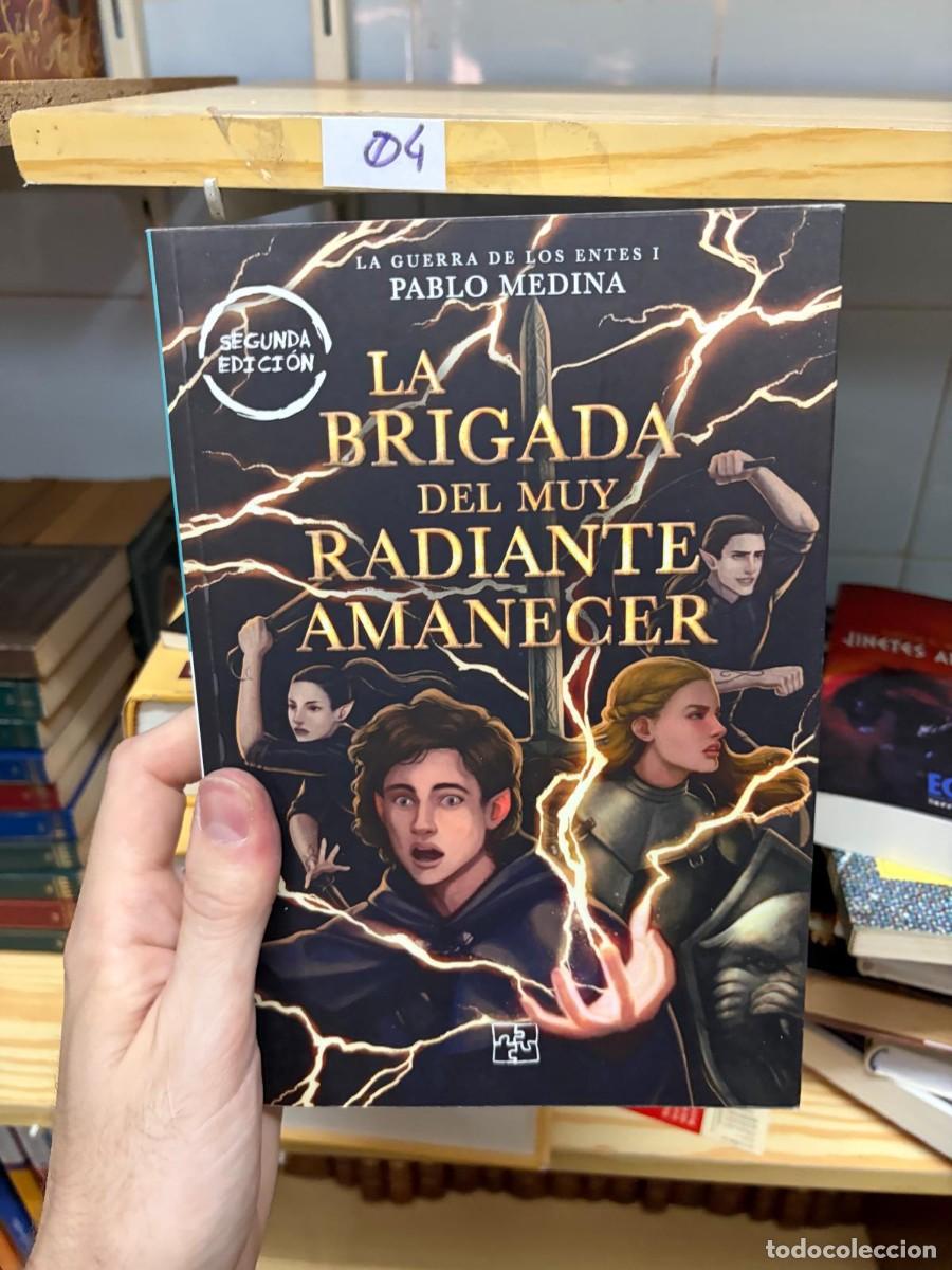 Libros de segunda mano: 04 LA GUERRA DE LOS ENTES I PABLO MEDINA LA BRIGADA DEL MUY RADIANTE AMANECER