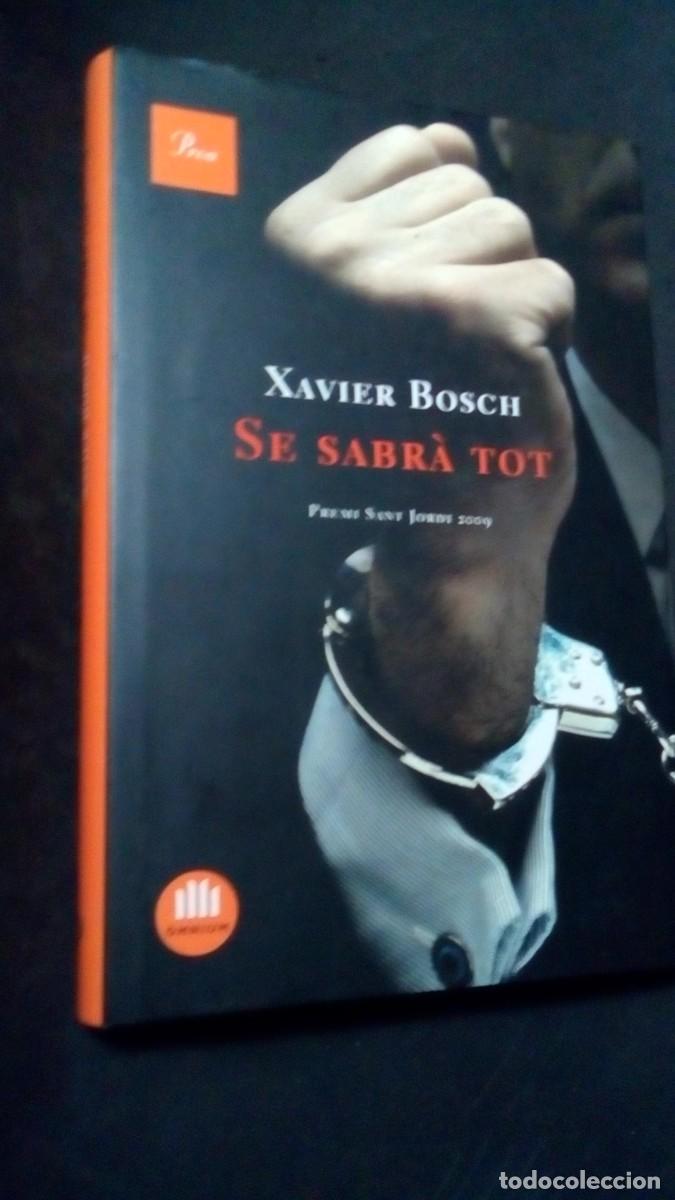 Libros de segunda mano: SE SABR&Agrave; TOT. XAVIER BOSCH. PREMI SANT JORDI 2009. PROA. CATAL&Agrave;-LIBRO COMO NUEVO