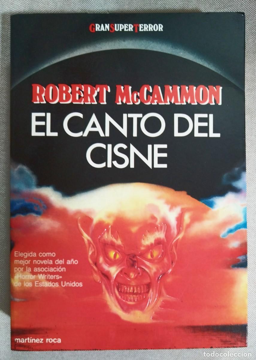 Libros de segunda mano: EL CANTO DEL CISNE. ROBERT McCAMMON. GRAN SUPER TERROR. MART&Iacute;NEZ ROCA, 1991. PRIMERA EDICI&Oacute;N.