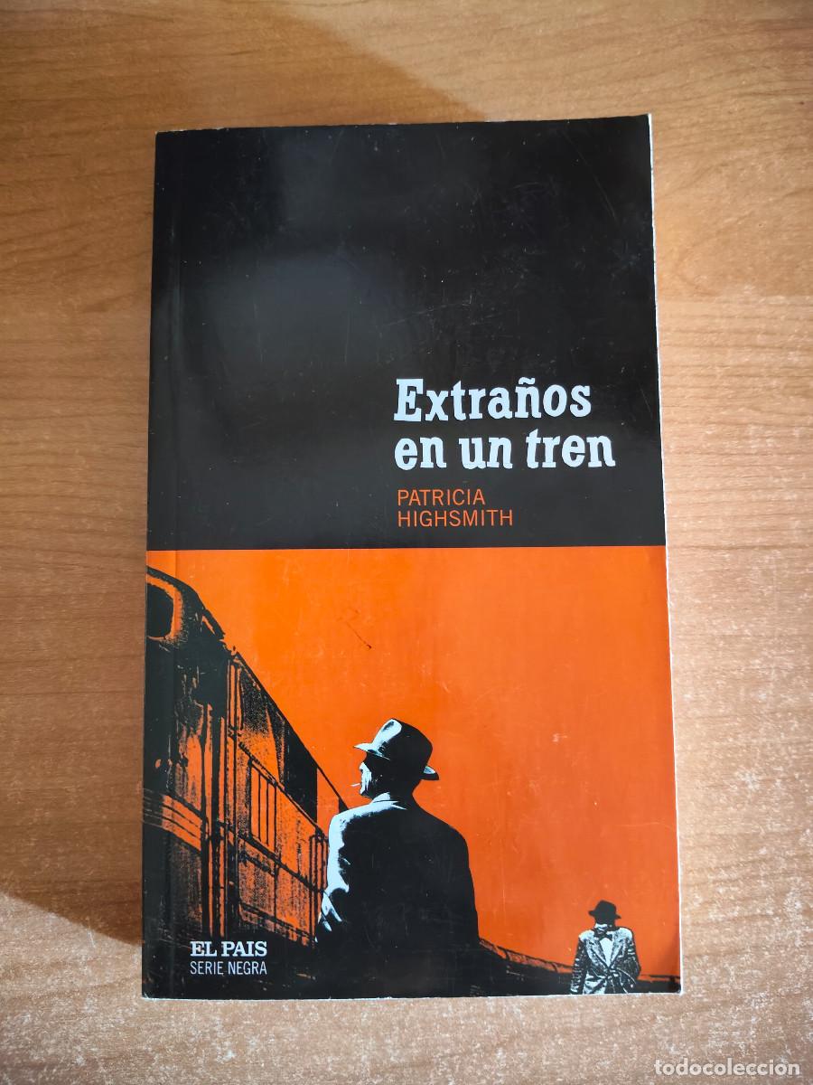 Livres d'occasion: Extra&ntilde;os en un tren - Patricia Highsmith - El Pa&iacute;s Serie Negra n&ordm; 18, 2004