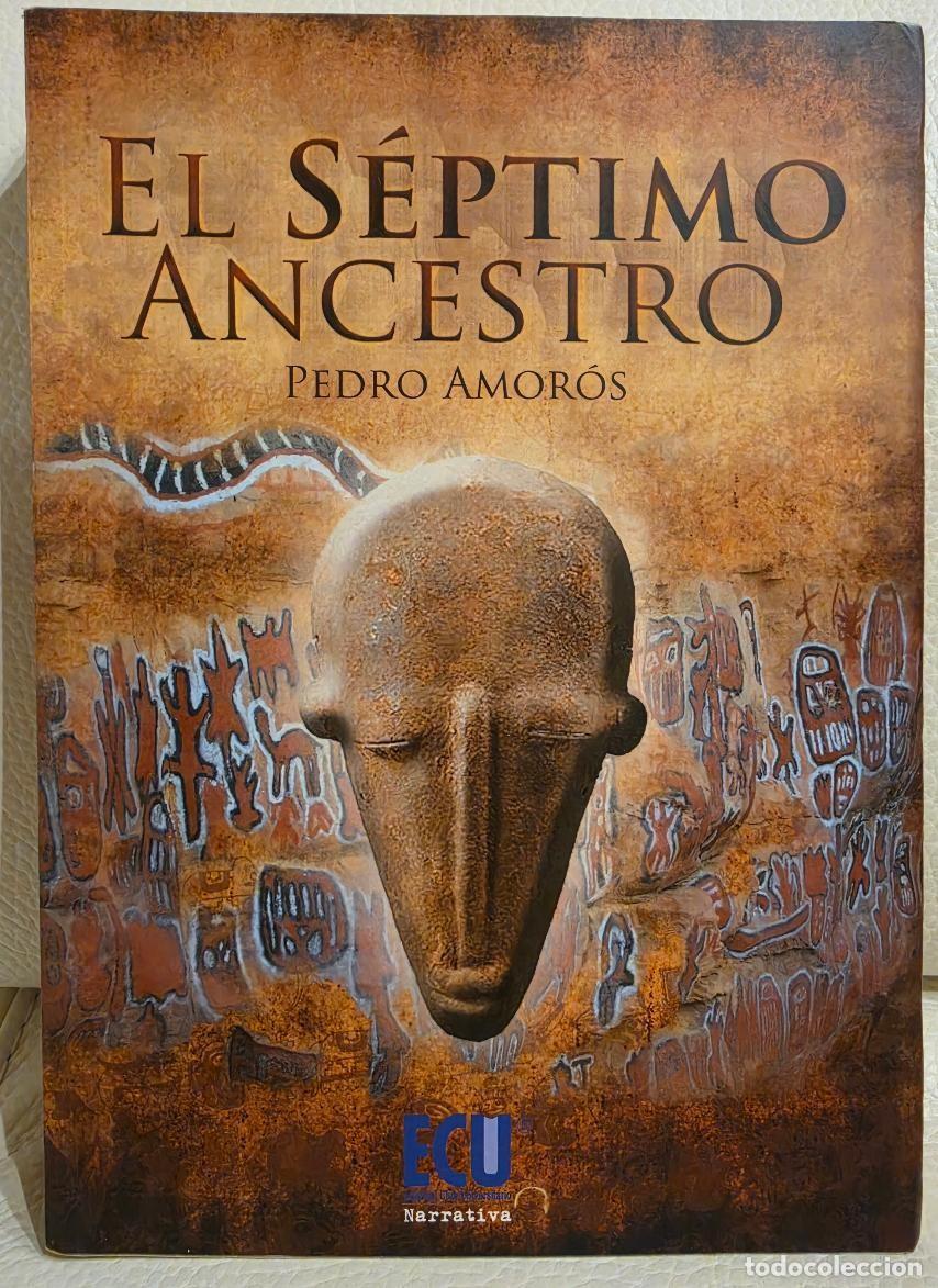 Libros de segunda mano: EL S&Eacute;PTIMO ANCESTRO - PEDRO AMOR&Oacute;S - NUEVO