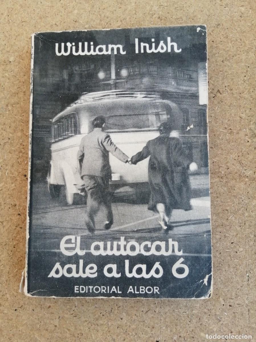 Libros de segunda mano: EL AUTOCAR SALE A LAS 6 (WILLIAM IRISH)