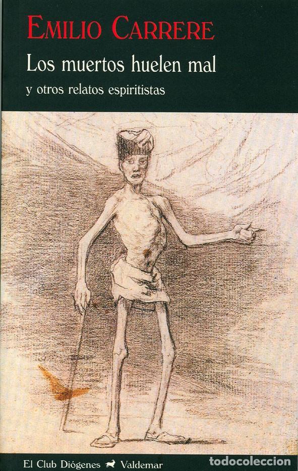 Libros de segunda mano: EMILIO CARRERE, LOS MUERTOS HUELEN MAL Y OTROS RELATOS..., VALDEMAR, CLUB DIOGENES, EJEMPLAR NUEVO