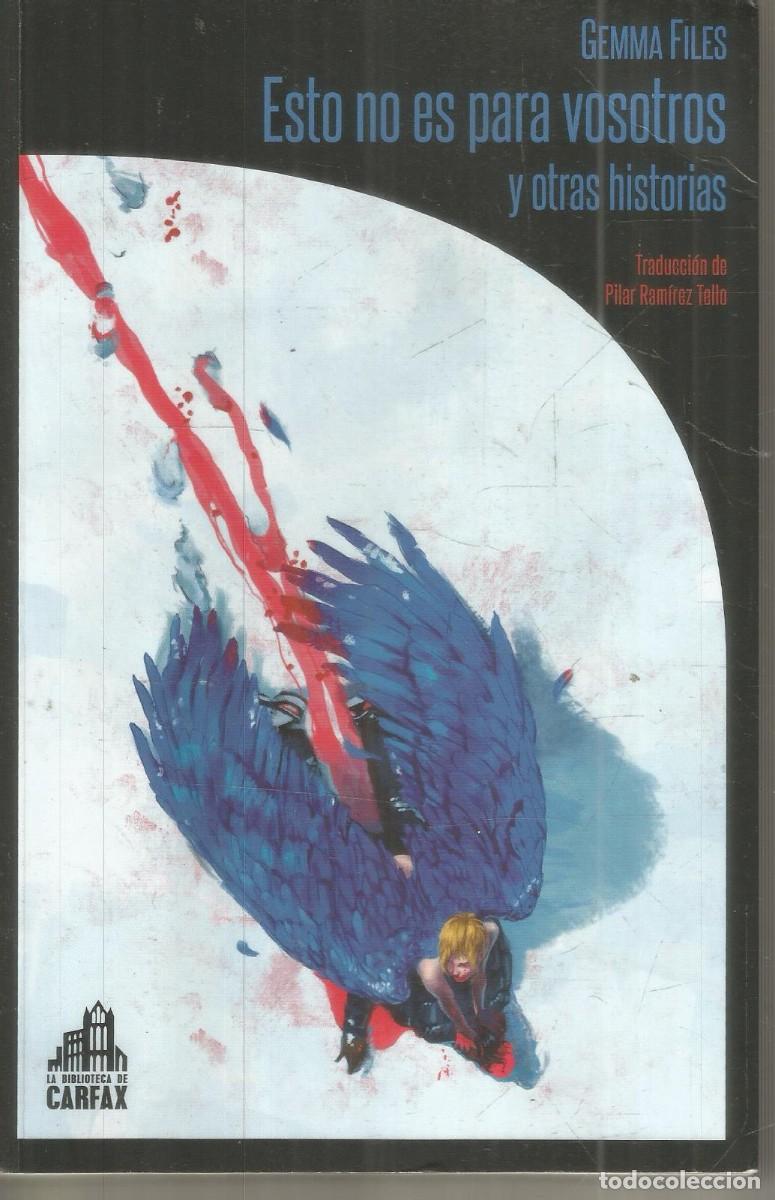 Libros de segunda mano: GEMMA FILES. ESTO NO ES PARA VOSOTROS Y OTRAS HISTORIAS. LA BIBLIOTECA DE CARFAX.
