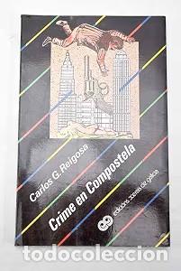 Libros de segunda mano: Crime en Compostela - Carlos G. Reigosa - Edici&oacute;ns Xerais de Galicia - 4&ordf; Edici&oacute;n - 1989