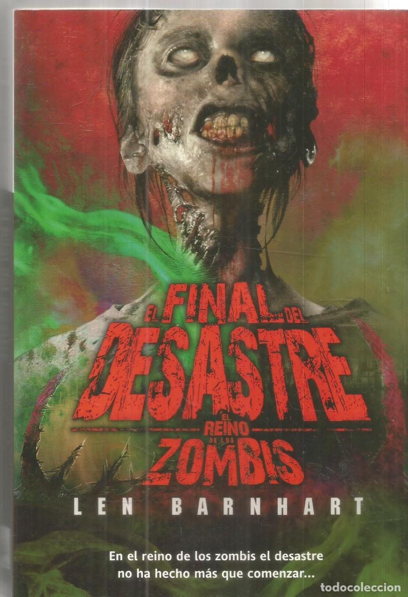 Libros de segunda mano: LEN BARNHART. EL FINAL DEL DESASTRE EL REINO DE LOS ZOMBIS. LA FACTORIA DE IDEAS. PRIMERA EDICION