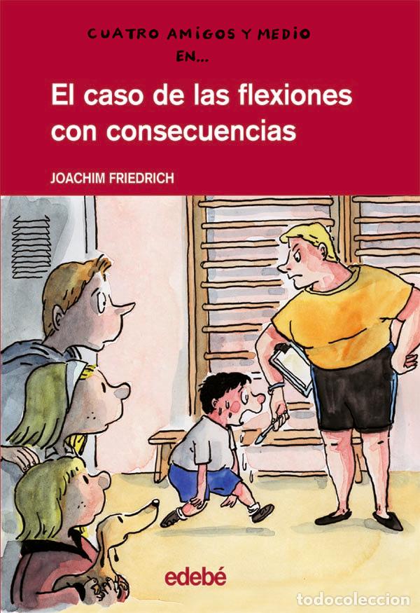 Libros de segunda mano: El Caso de las Flexiones con Consecuencias - Joachim Friedrich - Edeb&eacute; - Cuatro Amigos y Medio, 11